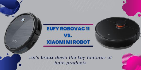 Eufy-RoboVac-11-vs.-Xiaomi-Mi-Robot
