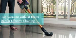Read more about the article Top Vacuums without Beater Bar for Effective Cleaning