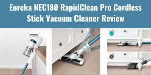 Eureka NEC180 RapidClean Pro Cordless Stick Vacuum Cleaner Review