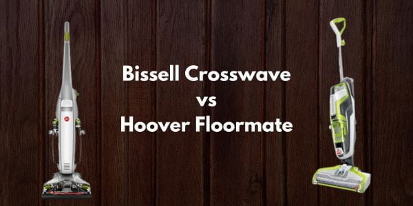 Bissell Crosswave vs Hoover Floormate