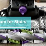 Top 6 Best Vacuum for Stairs: Ultimate Guide and Reviews