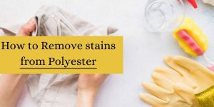 Remove stains from Polyester